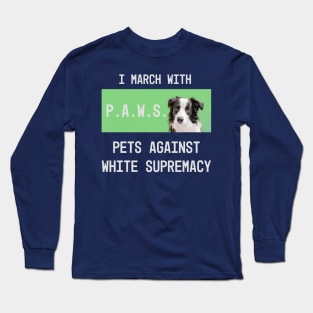 Paws: pets against white supremacy Long Sleeve T-Shirt